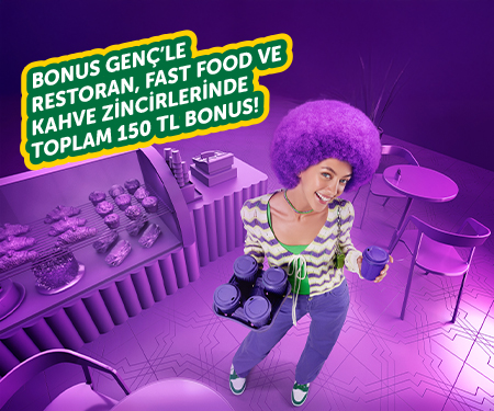 Bonus Genç'le restoran, fast food ve kahve zincirlerinde 150 TL, mobil temassız veya QR ile ödemene 225 TL bonus!
